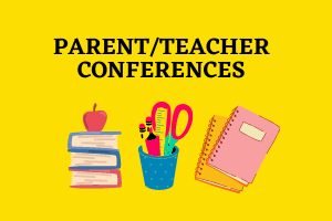 Parent/Teacher Conferences